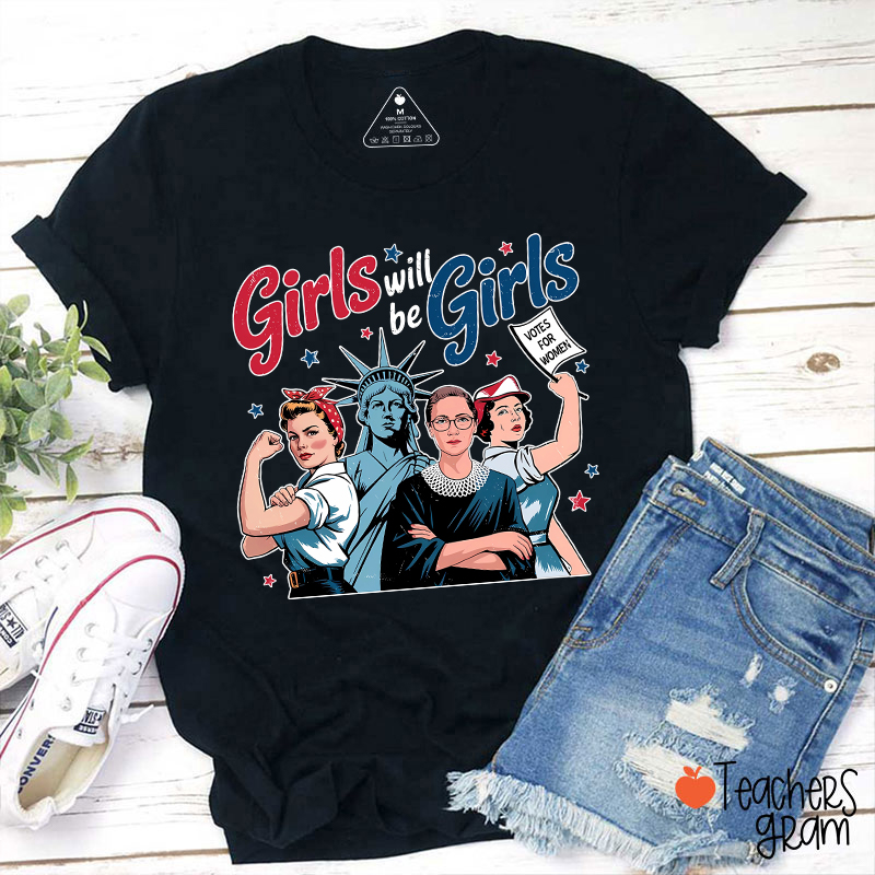 Girls Will Be Girls Women's Rights Teacher T-Shirt