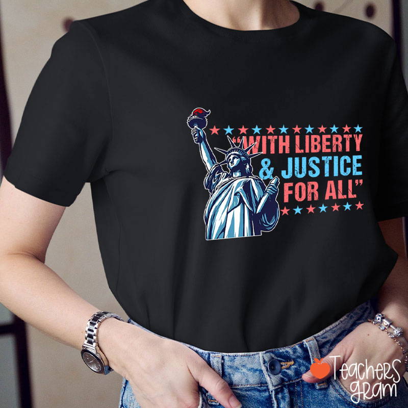 With Liberty Justice For All Teacher T-Shirt