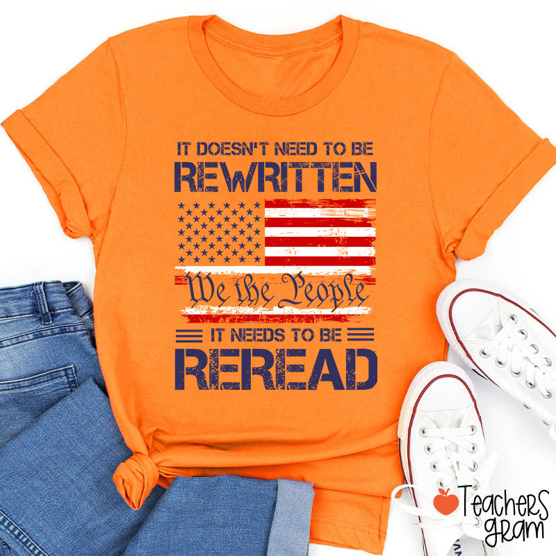 It Doesn't To Be Rewritten It Needs To Be Reread Teacher T-Shirt