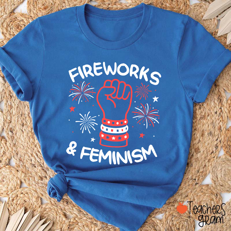 Fireworks And Feminism Teacher T-Shirt