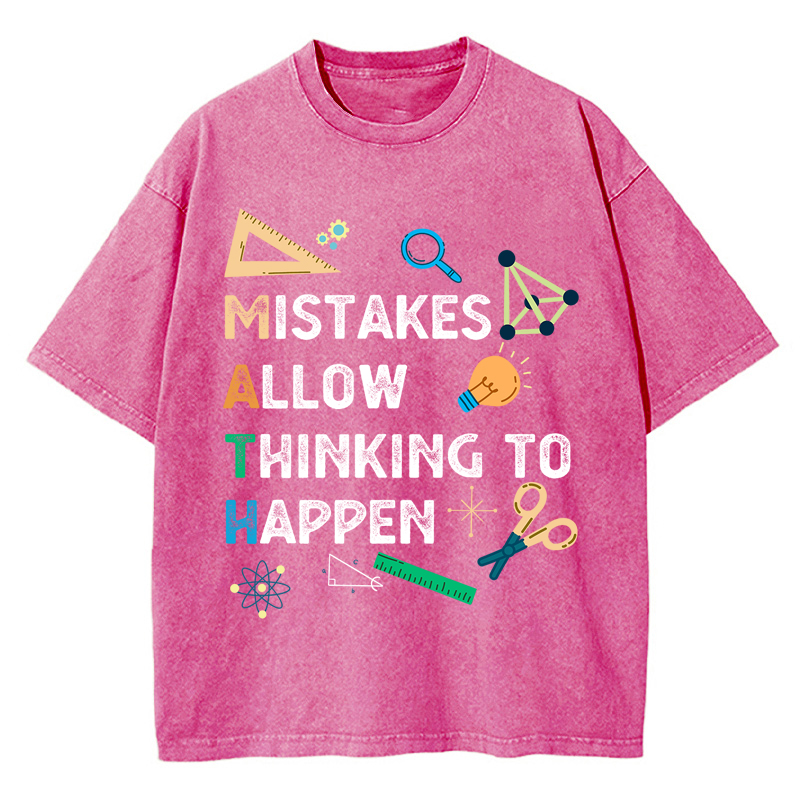 Mistakes Allow Thinking To Happen Teacher Washed T-Shirt