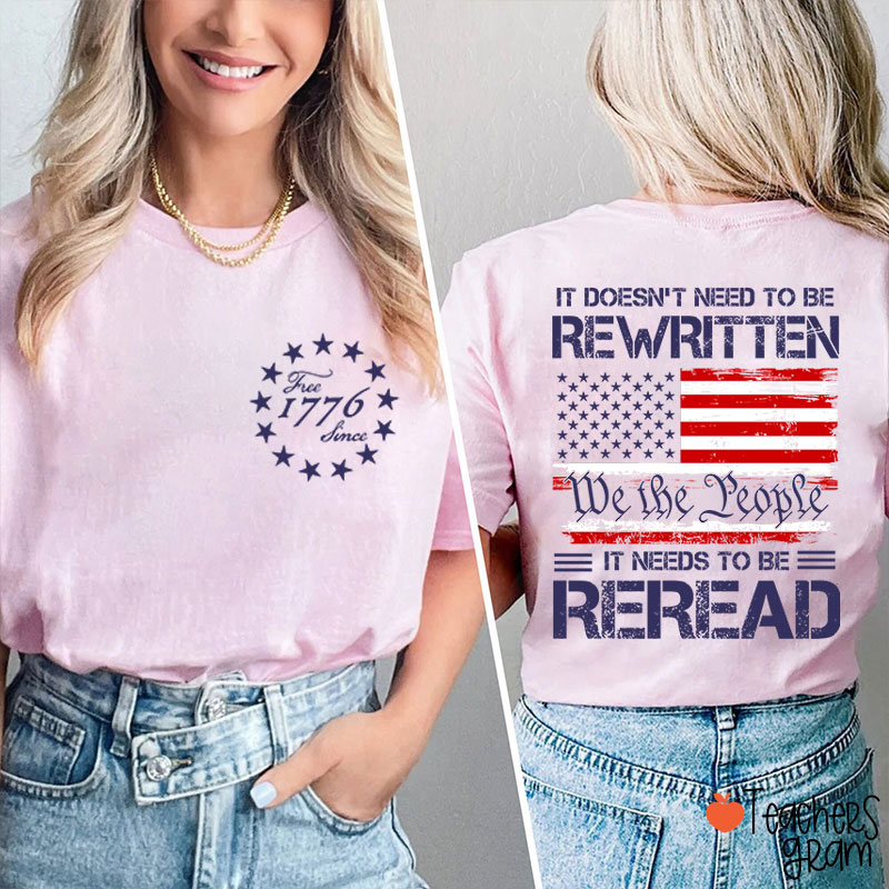 It Doesn't To Be Rewritten It Needs To Be Reread Teacher Two Sided T-Shirt