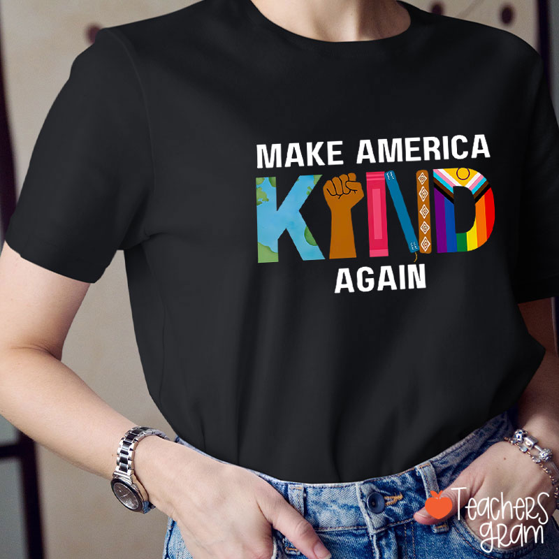 Make America Kind Again Teacher T-Shirt