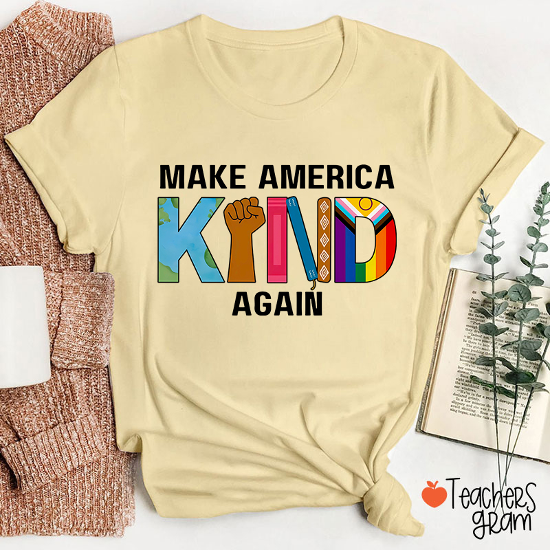 Make America Kind Again Teacher T-Shirt