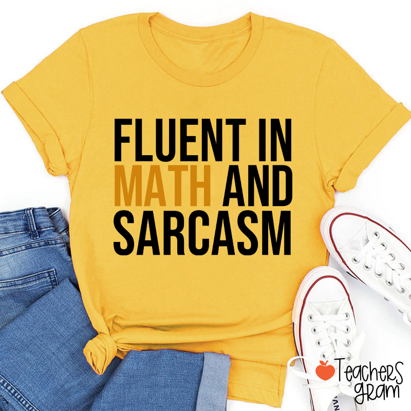 Fluent In Math And Sarcasm Teacher T-Shirt