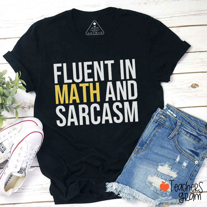 Fluent In Math And Sarcasm Teacher T-Shirt