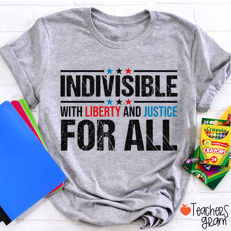 Indivisible With Liberty And Justice For All Teacher T-Shirt