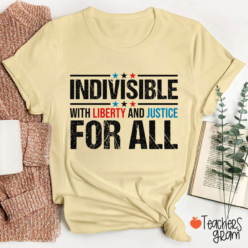 Indivisible With Liberty And Justice For All Teacher T-Shirt