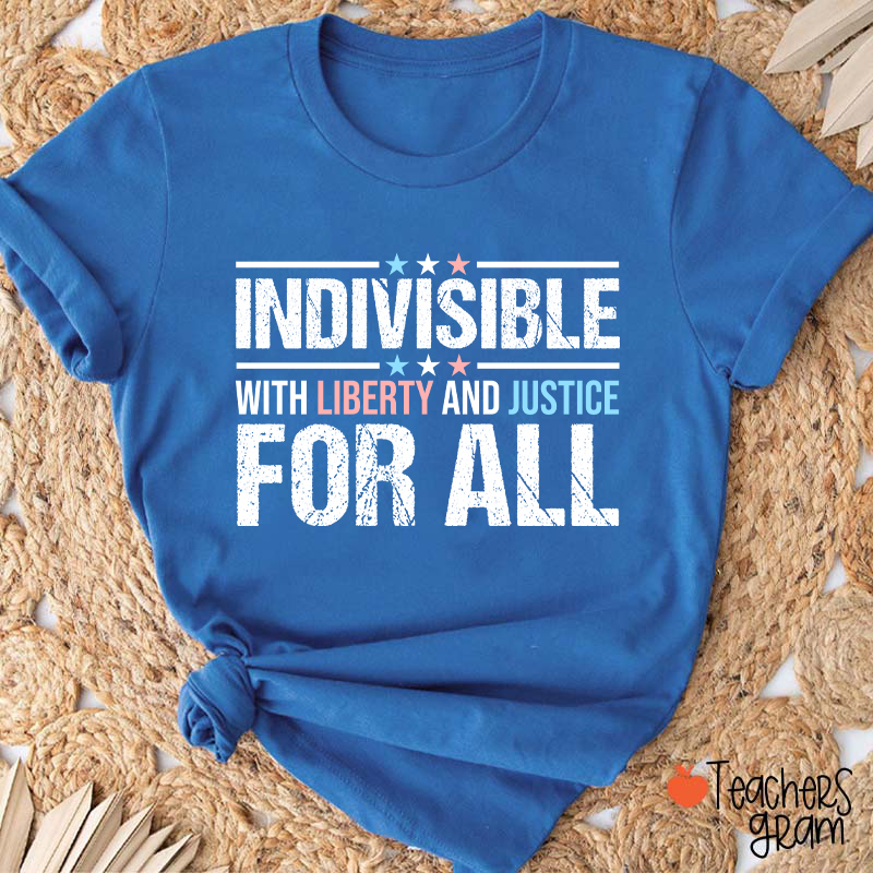 Indivisible With Liberty And Justice For All Teacher T-Shirt