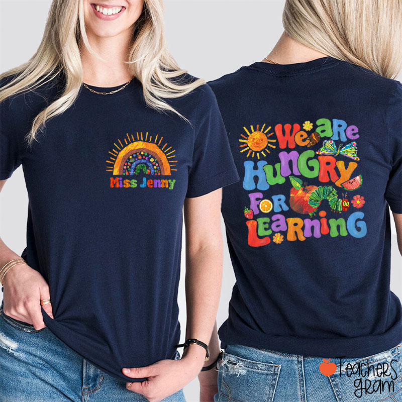 Personalized Name We Are Hungry For Learning Teacher Two Sided T-Shirt