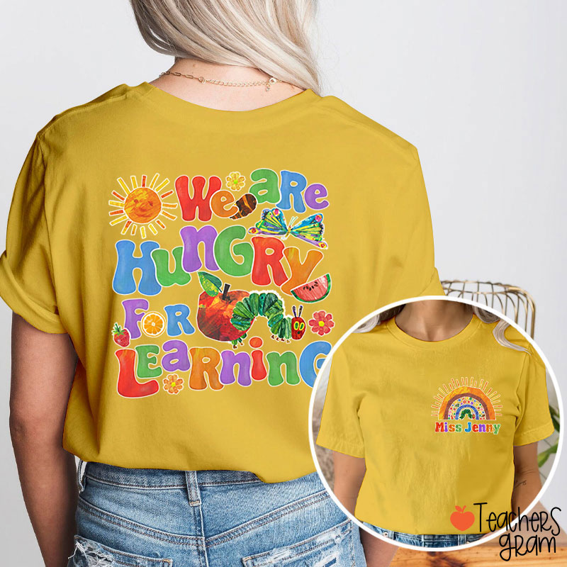 Personalized Name We Are Hungry For Learning Teacher Two Sided T-Shirt