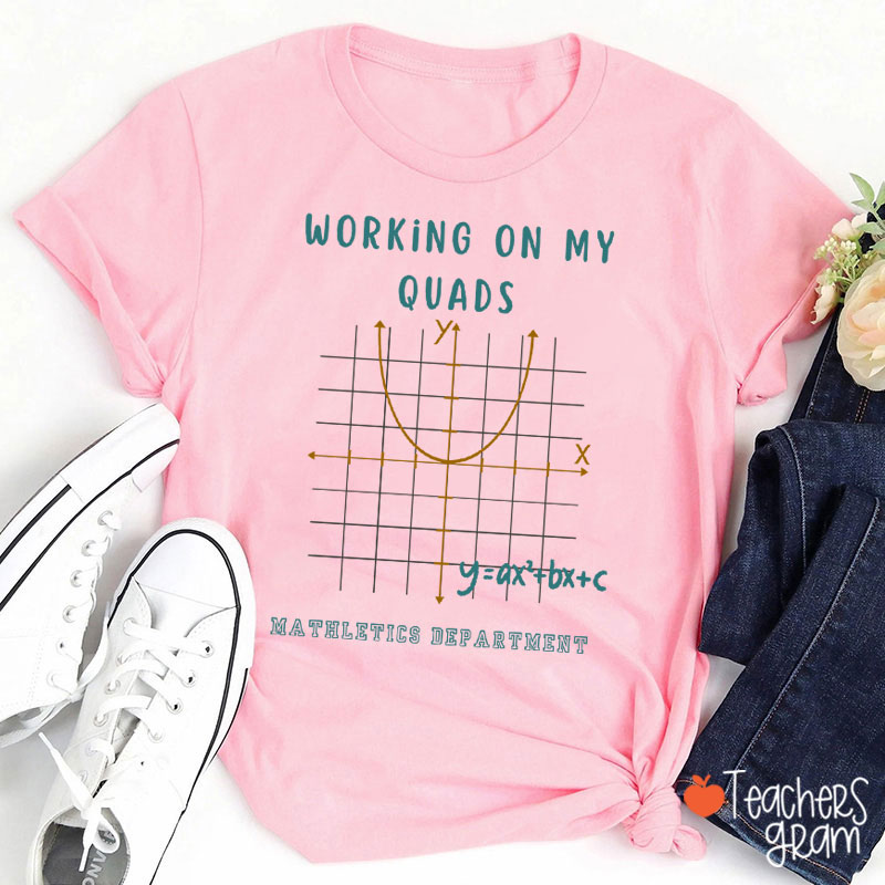Working On My Quads Mathletics Department Teacher T-Shirt
