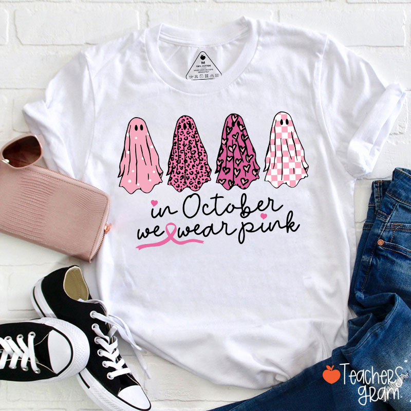 Pink Ghost In October We Wear Pink Teacher T-Shirt