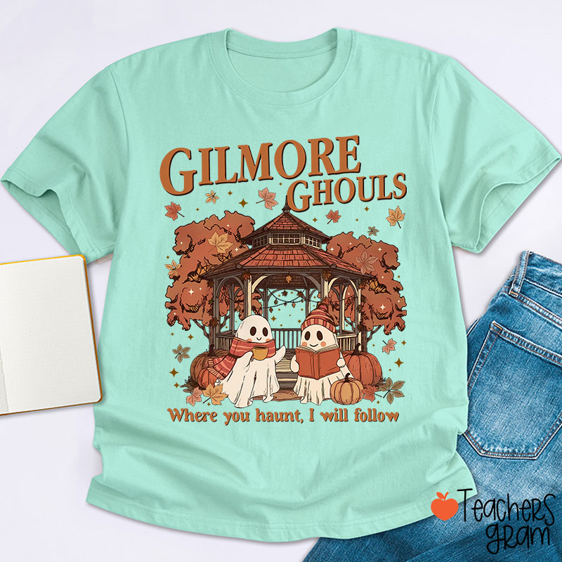 Where You Haunt I Will Follow Teacher T-Shirt
