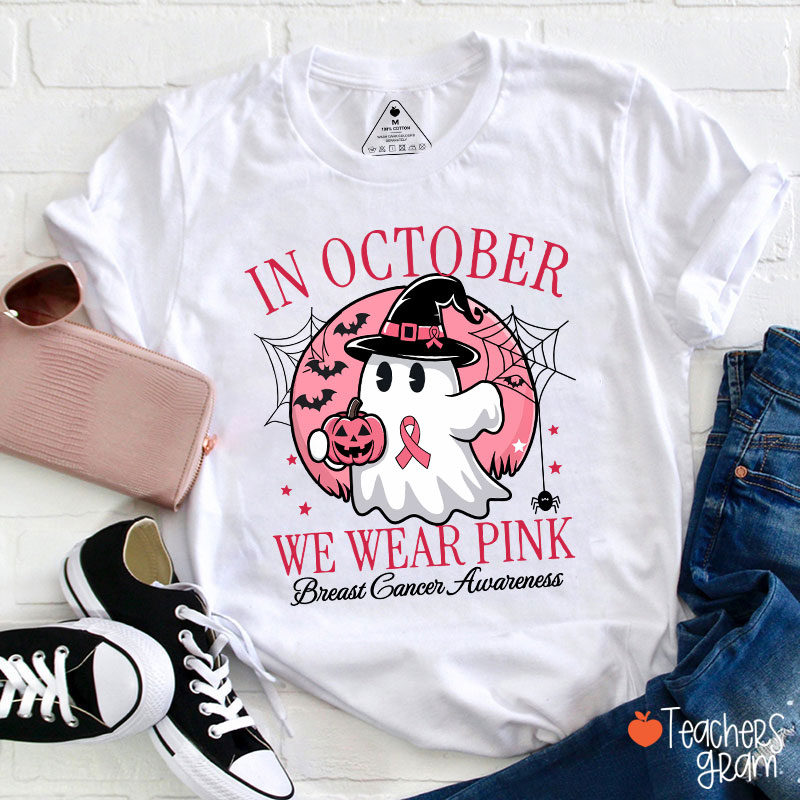 In October We Wear Pink Breast Cancer Awareness Teacher T-Shirt