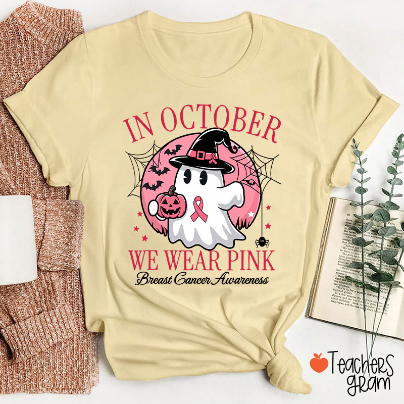 In October We Wear Pink Breast Cancer Awareness Teacher T-Shirt