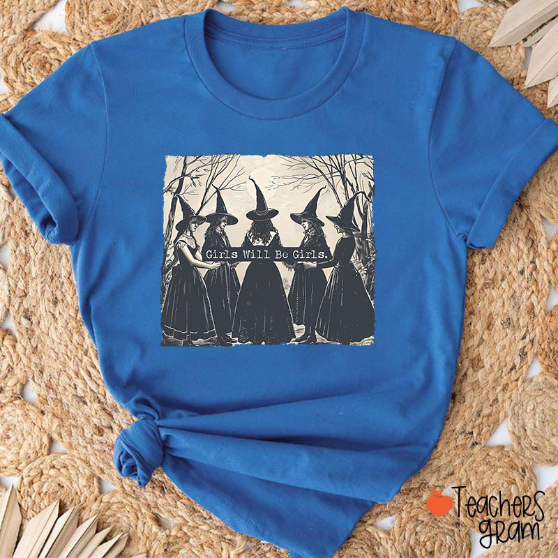 Girls Will Be Girls Teacher T-Shirt