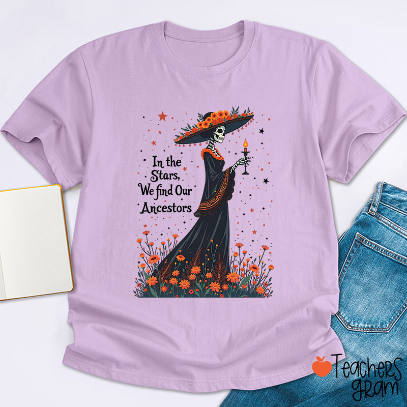 In The Stars We Find Our Ancestors Teacher T-Shirt
