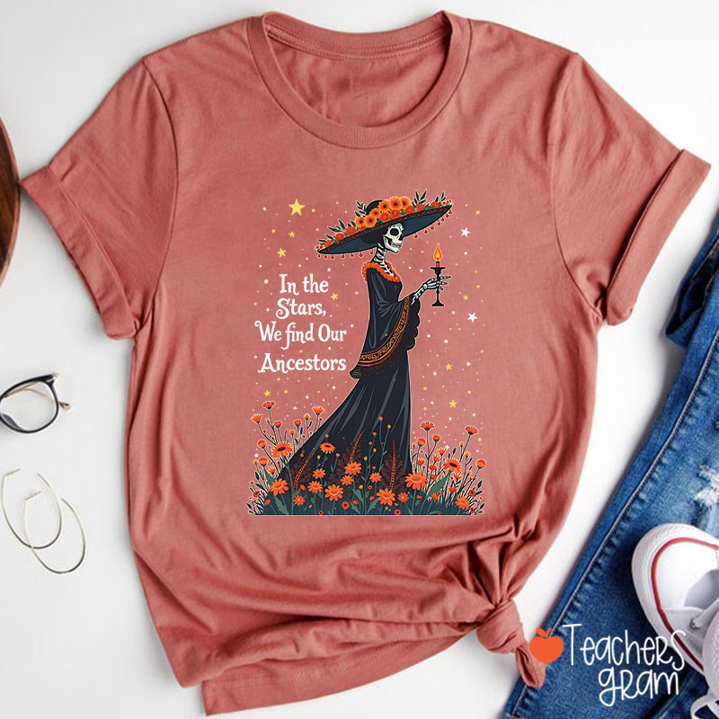In The Stars We Find Our Ancestors Teacher T-Shirt