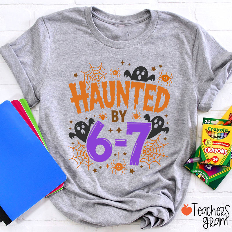 Haunted By Six Seven Halloween Teacher T-Shirt