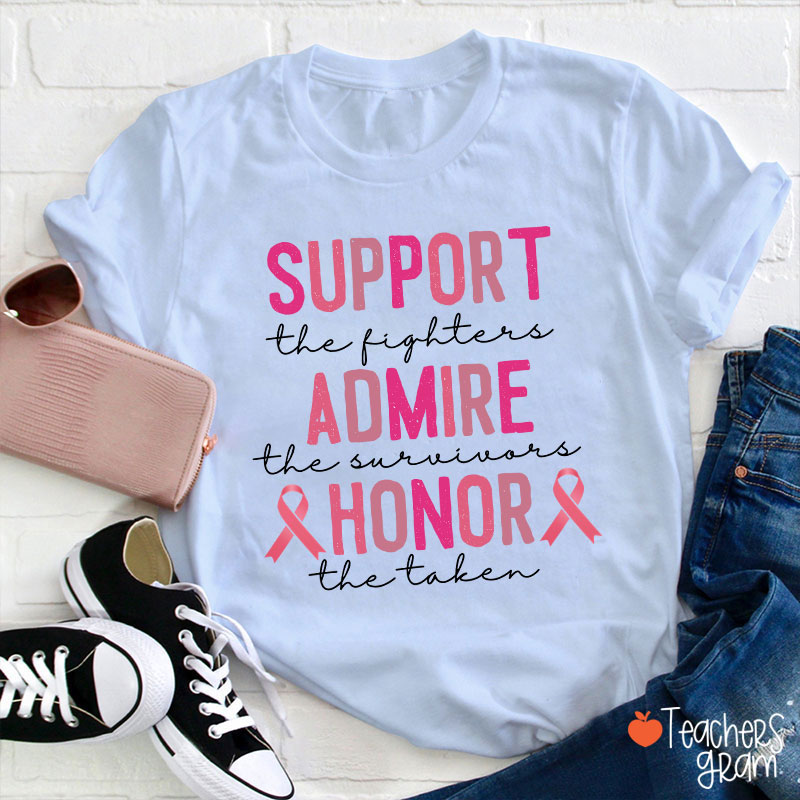 Support Admire Honor Breast Cancer Teacher T-Shirt