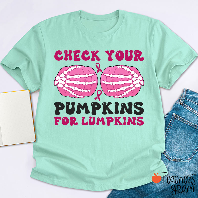 Check Your Pumpkins For Lumpkins Teacher T-Shirt