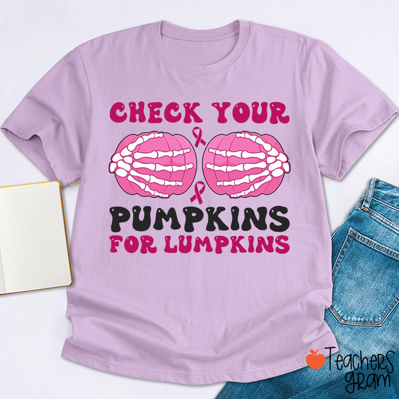 Check Your Pumpkins For Lumpkins Teacher T-Shirt