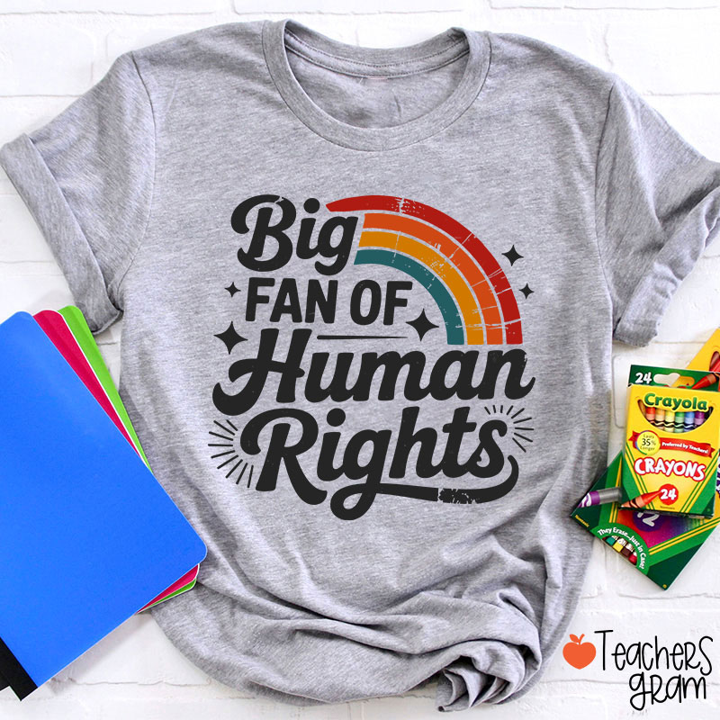 Big Fan Of Human Rights Rainbow Teacher T-Shirt