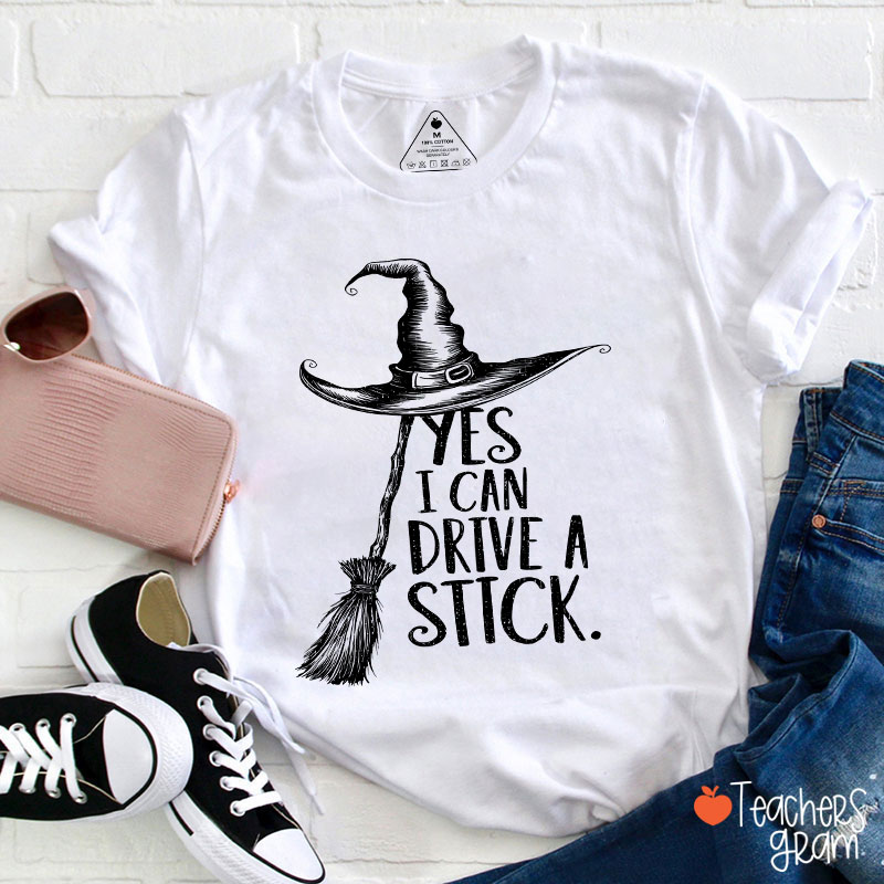 Yes I Can Drive A Stick Teacher T-Shirt