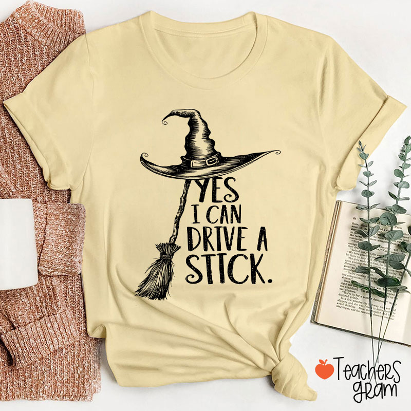 Yes I Can Drive A Stick Teacher T-Shirt