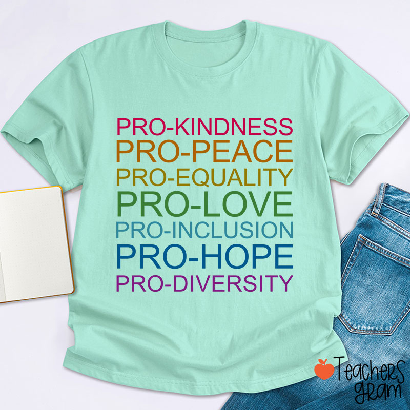Pro Kindness Pro Peace Pro Equality Teacher T-Shirt
