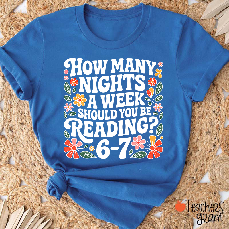 How Many Nights A Week Should You Be Reading 67 Teacher T-Shirt