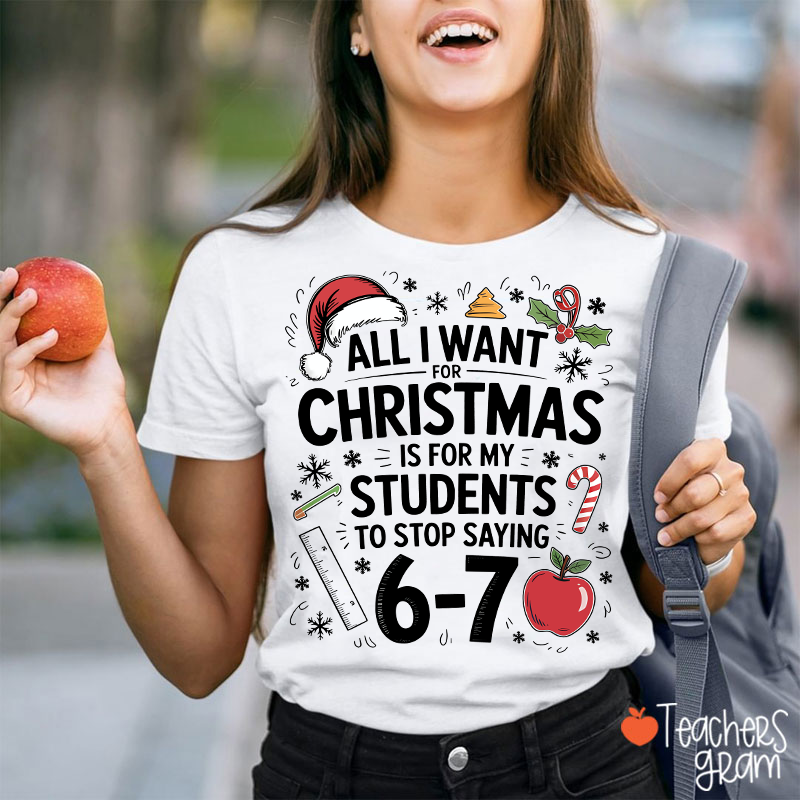 All I Want For Christmas Is Teacher T-Shirt