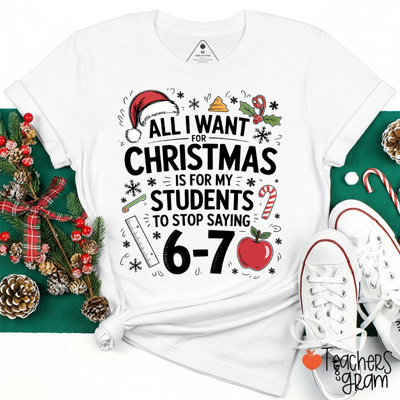 All I Want For Christmas Is Teacher T-Shirt