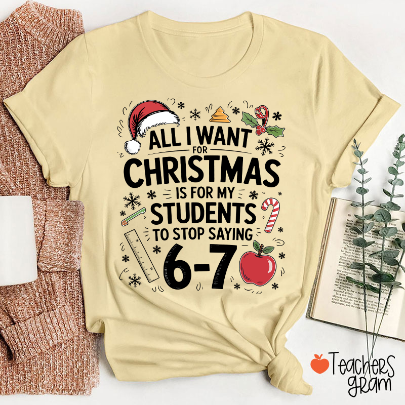 All I Want For Christmas Is Teacher T-Shirt