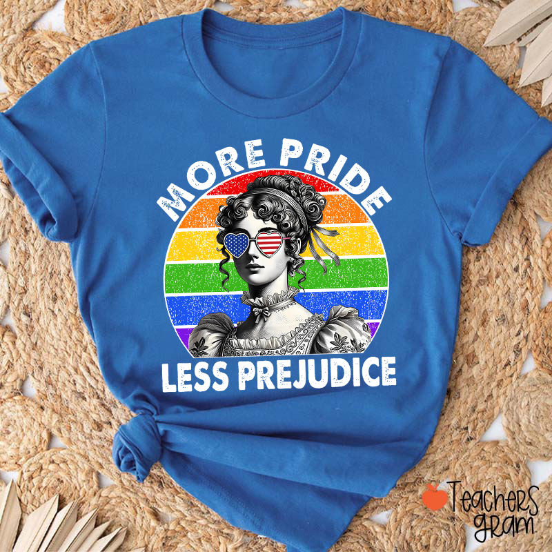 More Pride Less Prejudice Teacher T-Shirt