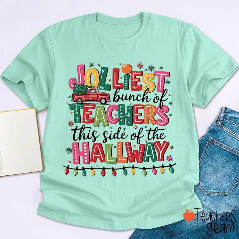 Jolliest Bunch Of Teachers This Side Of The Hallway Teacher T-Shirt