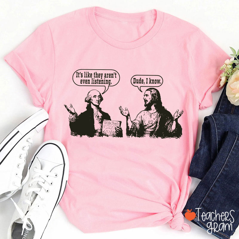 George Washington And Jesus Christ Dialogue Teacher T-shirt