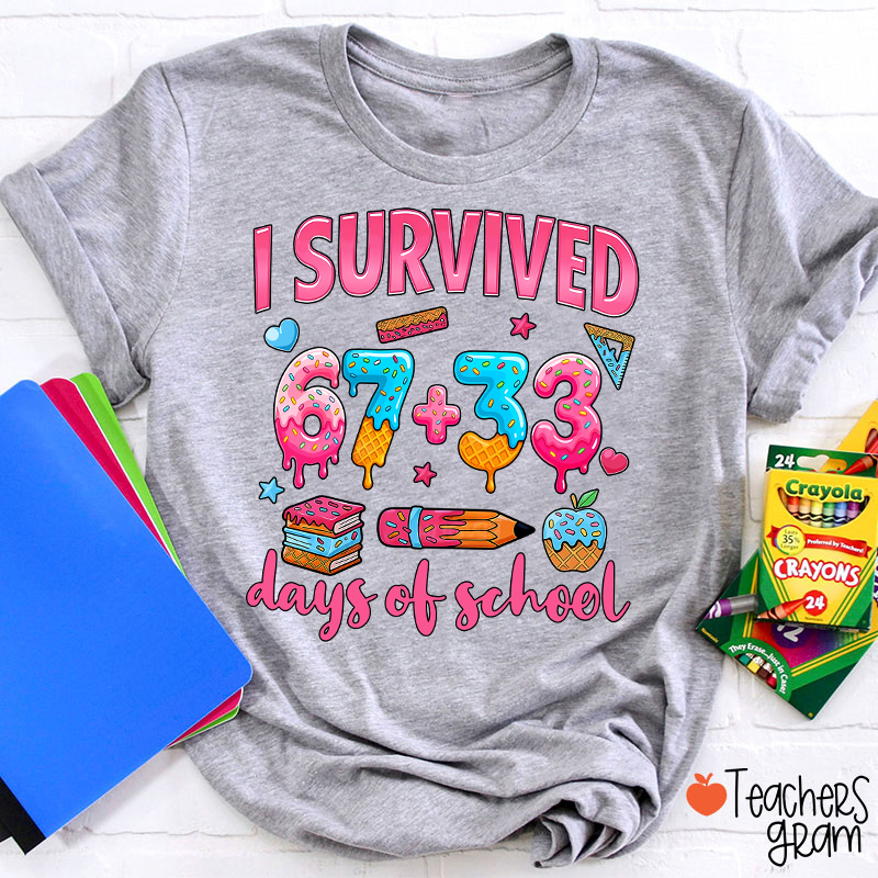 I Survived 67 Plus 33 Days Of School Teacher T-Shirt