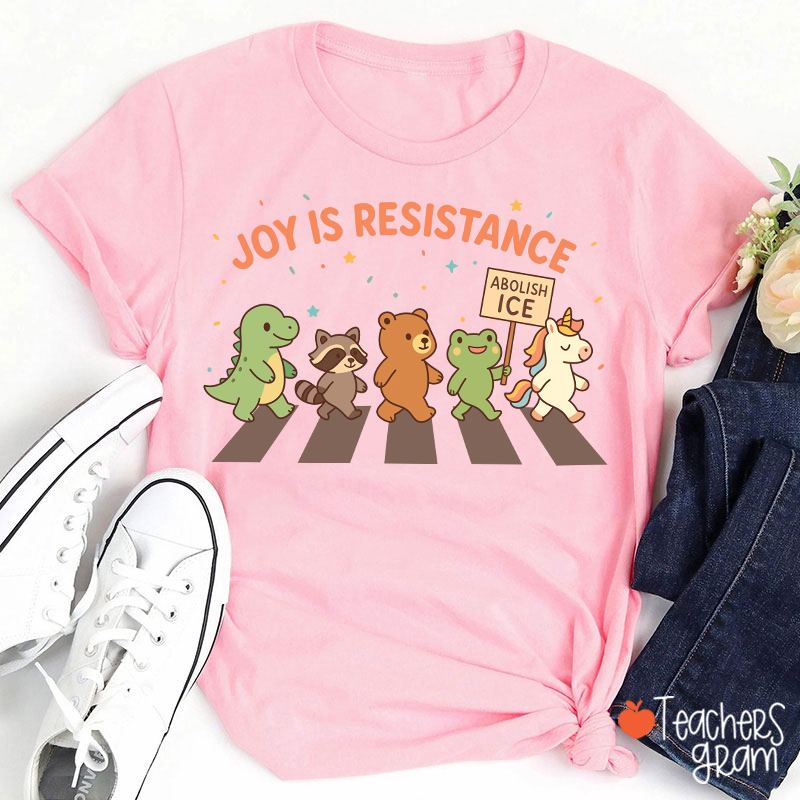 Joy Is Resistance Teacher T-Shirt