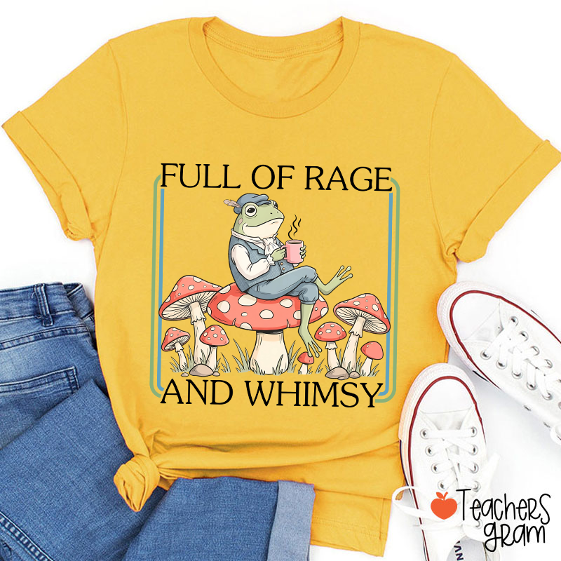 Full Of Rage And Whimsy Teacher T-Shirt