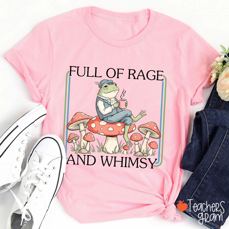 Full Of Rage And Whimsy Teacher T-Shirt