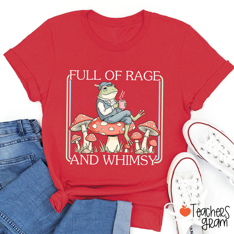 Full Of Rage And Whimsy Teacher T-Shirt