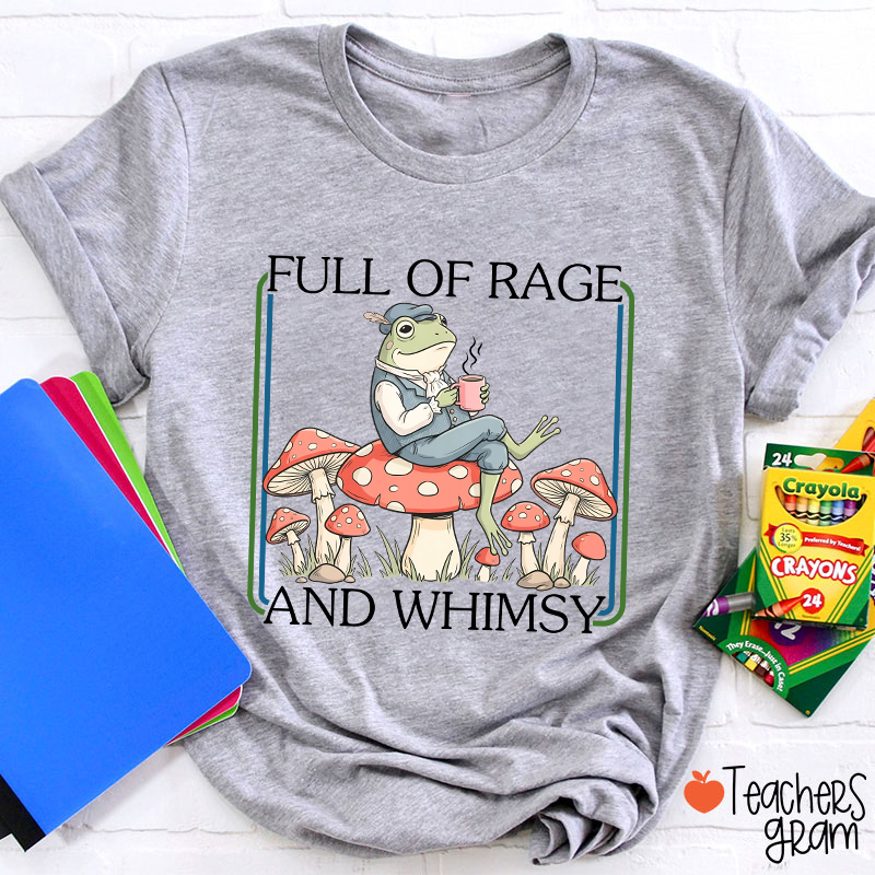 Full Of Rage And Whimsy Teacher T-Shirt