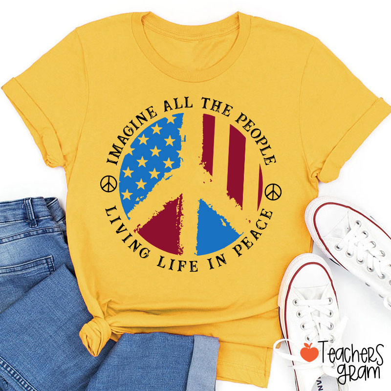 Imagine All The People Living Life In Peace Teacher T-Shirt