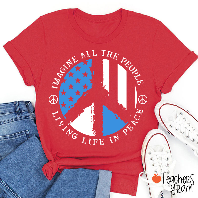Imagine All The People Living Life In Peace Teacher T-Shirt