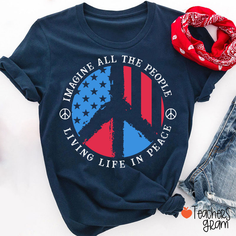 Imagine All The People Living Life In Peace Teacher T-Shirt
