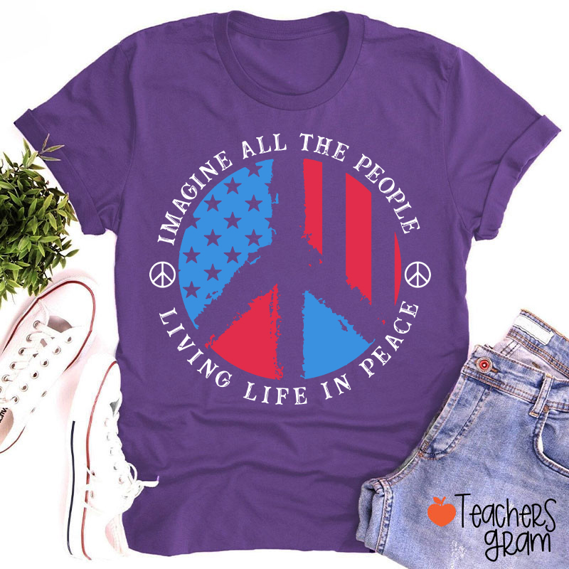 Imagine All The People Living Life In Peace Teacher T-Shirt