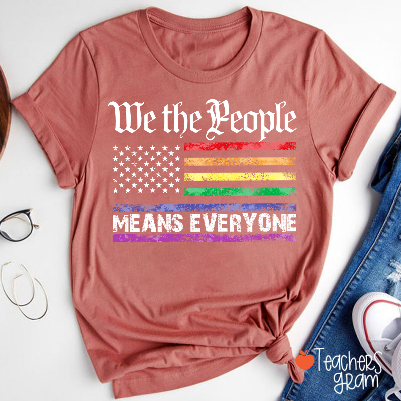 We The People Means Everyone Teacher T-Shirt