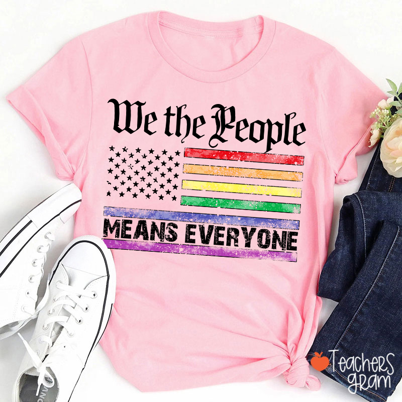 We The People Means Everyone Teacher T-Shirt